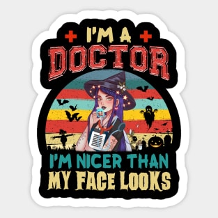 I_m A Doctor I_m Nicer Than My Face Looks Halloween Sticker